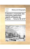 Collection universelle des mémoires particuliers relatifs a l'histoire de France. ... Volume 56 of 67