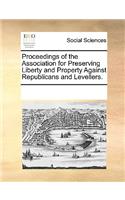 Proceedings of the Association for Preserving Liberty and Property Against Republicans and Levellers.