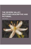 The Severn Valley, Sketches Descriptive and Pictorial