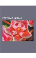 Festivals in Italy: Palio Di Siena, Befana, Contrade of Siena, View Conference, Palio Di Asti, Corteo Storico, Carnival of Venice, Farchie