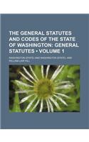 The General Statutes and Codes of the State of Washington (Volume 1); General Statutes