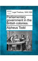 Parliamentary government in the British colonies.