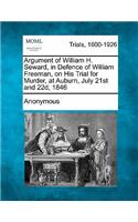 Argument of William H. Seward, in Defence of William Freeman, on His Trial for Murder, at Auburn, July 21st and 22d, 1846: (English)