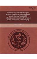Resonance-Based Electro-Optic Sensing: Innovative Techniques for Sensitivity and Bandwidth Enhancement in Minimally Invasive Vector Microwave Field Im