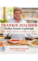 Frankie Avalon's Italian Family Cookbook: From Mom's Kitchen to Mine and Yours