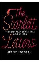 The Scarlett Letters: My Secret Year of Men in an L.A. Dungeon