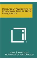 Dielectric Properties of Ponderosa Pine at High Frequencies