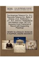 The American Tobacco Co., R.J. Reynolds Tobacco Co., Bank of Greece, et al., Petitioners, V. J.C., N.C. and A.C. Hadjipateras and Hellenic Lines, Ltd. U.S. Supreme Court Transcript of Record with Supporting Pleadings