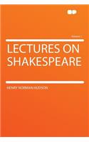 Lectures on Shakespeare Volume 1