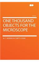 One Thousand Objects for the Microscope