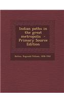 Indian Paths in the Great Metropolis: (English)