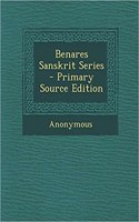 Benares Sanskrit Series - Primary Source Edition