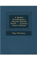 A Quaker Grandmother, Hannah Whitall Smith... - Primary Source Edition