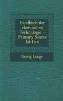 Handbuch Der Chemischen Technologie.