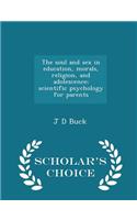 The Soul and Sex in Education, Morals, Religion, and Adolescence; Scientific Psychology for Parents - Scholar's Choice Edition
