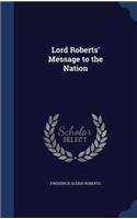 Lord Roberts' Message to the Nation