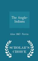 The Anglo-Indians - Scholar's Choice Edition