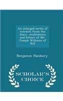An Enlarged Series of Extracts from the Diary, Meditations and Letters of Mr. Joseph Williams of Kid - Scholar's Choice Edition