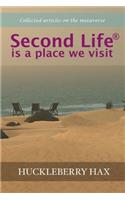 Second Life (R) is a place we visit