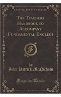 The Teachers Handbook to Accompany Fundamental English (Classic Reprint)