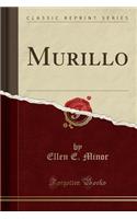 Murillo (Classic Reprint)