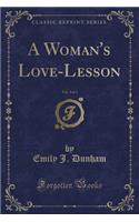 A Woman's Love-Lesson, Vol. 3 of 3 (Classic Reprint)