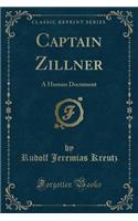 Captain Zillner: A Human Document (Classic Reprint)