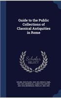 Guide to the Public Collections of Classical Antiquities in Rome