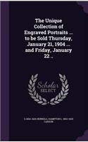 Unique Collection of Engraved Portraits ... to be Sold Thursday, January 21, 1904 ... and Friday, January 22 ..
