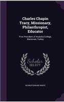 Charles Chapin Tracy, Missionary, Philanthropist, Educator