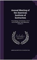 Annual Meeting of the American Institute of Instruction: Proceedings, Constitution, List of Active Members, and Addresses, Volume 21