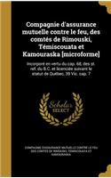 Compagnie D'Assurance Mutuelle Contre Le Feu, Des Comtes de Rimouski, Temiscouata Et Kamouraska [Microforme]: Incorpore En Vertu Du Cap. 68, Des St. Ref. Du B.C. Et Licenciee Suivant Le Statut de Quebec, 39 Vic. Cap. 7