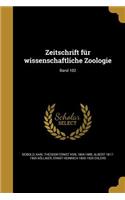 Zeitschrift Fur Wissenschaftliche Zoologie; Band 102