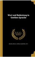 Wort und Bedeutung in Goethes Sprache