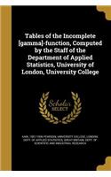 Tables of the Incomplete [gamma]-function, Computed by the Staff of the Department of Applied Statistics, University of London, University College