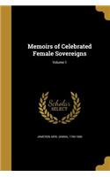 Memoirs of Celebrated Female Sovereigns; Volume 1