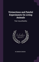 Vivisections and Painful Experiments On Living Animals: Their Unjustifiability