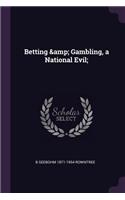 Betting & Gambling, a National Evil;