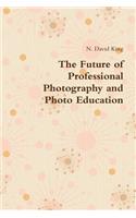 Future of Professional Photography and Photo Education