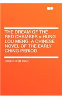 The Dream of the Red Chamber = Hung Lou Meng: A Chinese Novel of the Early Ching Period