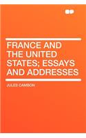 France and the United States; Essays and Addresses