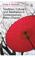 Tradition, Culture and Aesthetics in Contemporary Asian Cinema