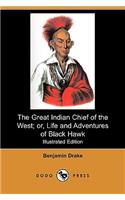 Great Indian Chief of the West; Or, Life and Adventures of Black Hawk (Illustrated Edition) (Dodo Press)