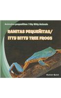 Ranitas Pequeñitas / Itty Bitty Tree Frogs: (Animales Pequeñitos / Itty Bitty Animals)