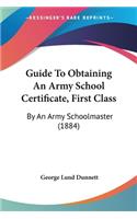 Guide To Obtaining An Army School Certificate, First Class