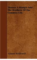 Thomas A Kempis And The Brothers Of The Common Life.