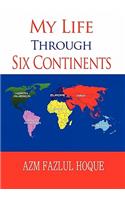My Life Through Six Continents