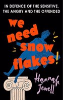 We Need Snowflakes