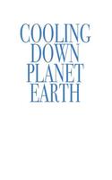 Cooling Down Planet Earth: (English)