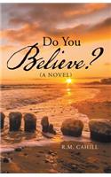 Do You Believe?: (English)